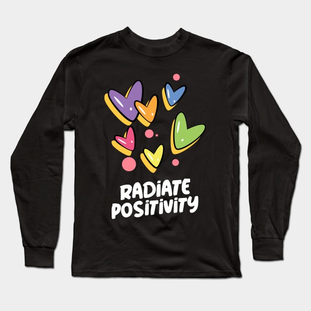 Radiate Positivity Self Love Long Sleeve T-Shirt by TayaDesign